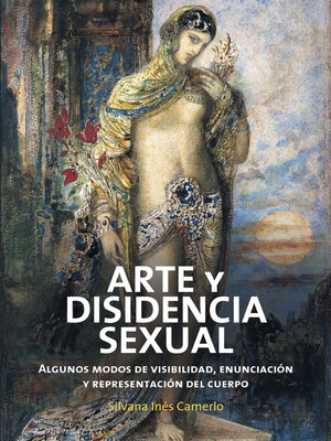 cover image of ARTE Y DISIDENCIA SEXUAL. Algunos modos de visibilidad, enunciación y representación del cuerpo